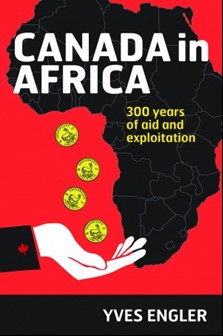 Book launch: Canada in Africa — 300 years of aid and exploitation by Yves Engler