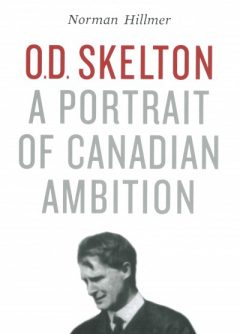 book cover of O.D. Skelton: A Portrait of Canadian Ambition by Norman Hillmer