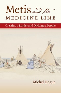 Hogue Metis and the Medicine Line