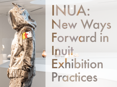 INUA: News Ways Forward in Inuit Exhibition Practices