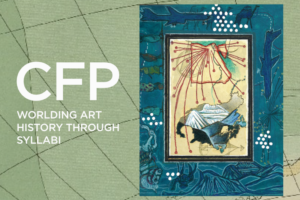 CFP: Worlding Art History Through Syllabi