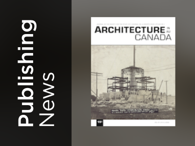 Publishing News - Architecture in Canada Journal