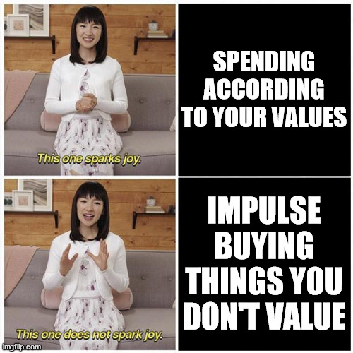 Picture of woman sitting on couch saying that SPending according to your values sparks joy, and the same woman saying that impulse buying things you don't value does not spark joy
