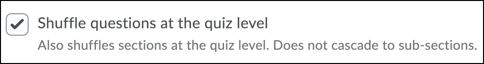 Screenshot of the selected checkbox for the Shuffle questions at the quiz level option.