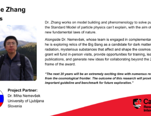 Dr. Yue Zhang, Physics. Project partner: Dr. Miha Nemevšek, University of Ljubljana, Slovenia. Dr. Zhang works on model building and phenomenology to solve puzzles that the Standard Model of particle physics can’t explain, with the aim of unveiling new fundamental laws of nature. Alongside Dr. Nemevšek, whose team is engaged in complementary research, he is exploring relics of the Big Bang as a candidate for dark matter and dark radiation, mysterious substances that affect and shape the cosmos. The seed grant will fund in-person visits, provide opportunities for training, lead to joint publications, and generate new ideas for collaborating beyond the 2-year time frame of the award. “The next 20 years will be an extremely exciting time with numerous results coming from the cosmological frontier. The outcome of this research will provide an important guideline and benchmark for future exploration.”