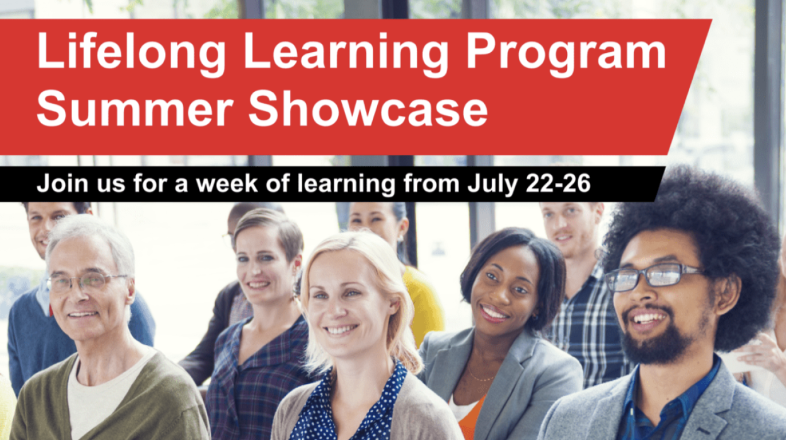 Lifelong Learning Program Summer Showcase, July 22-26