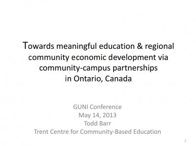 Title slide of Todd Barr's GUNI conference presentation (from 2013). Title reads "Towards meaningful education & regional community economic development via community-campus partnerships in Ontario, Canada"