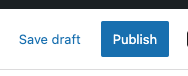 Save draft and Publish buttons