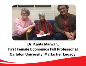View Quicklink: Dr. Kanta Marwah, First Female Economics Full Professor Marks Her Legacy at Carleton - Read More Here