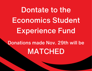 View Quicklink: Click Here to find out how to Donate to the Economics Student Experience Fund
