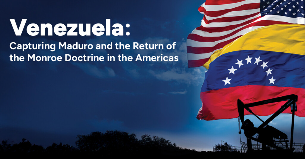 Venezuela: Capturing Maduro and the Return of the Monroe Doctrine in the Americas Thumbnail