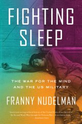 Book cover for Fighting Sleep. The War for the Mind and the US Military by Franny Nudelman