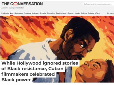 Screenshot from “The Conversation” webpage, featuring Dr. Philip Kaisary’s most recent publication, “While Hollywood ignored stories of Black Resistance, Cuban filmmakers celebrated Black power,” against the background of his book cover.