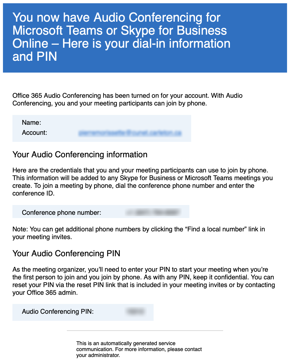 The audio conferencing email with the subject line: You now have Audio Conferencing for Microsoft Teams or Skype for Business Online – Here is your dial-in information and PIN