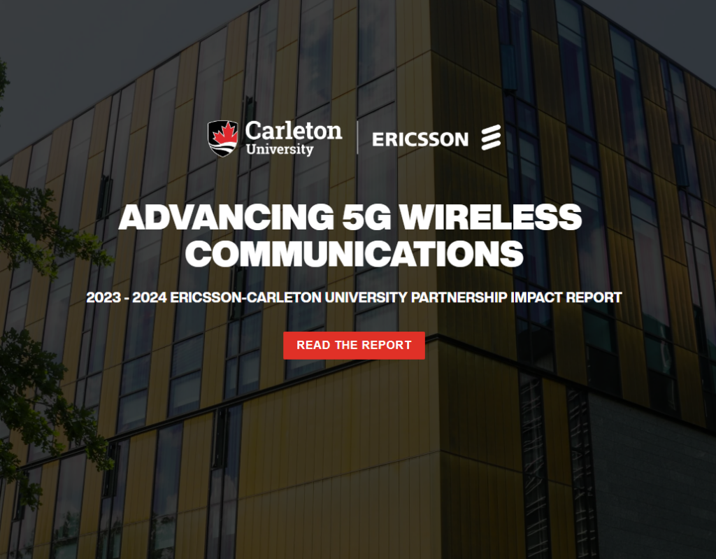 Graphic with: Carleton U & Ericsson logos. Advancing 5G Wireless Communications Read the impact report here.