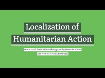 Thumbnail for: Localization of Humanitarian Action working paper summary by Merve Erdilmen and Witness Sosthenes