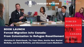 Thumbnail for: Podcast | Book Launch: Forced Migration in/to Canada: From Colonization to Refugee Resettlement