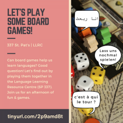 Can board games help us learn languages?  Good question!  Let’s find out by playing them together in the Language Learning Resource Centre (SP 337).  Join us for an afternoon of fun & games.  