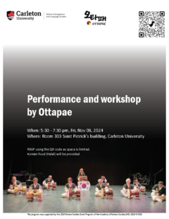 Performance and workshop by Ottapae When: 5:30 - 7:30 pm, Fri, Nov 08, 2024 Where: Room 303 Saint Patrick's building, Carleton University RSVP using the QR code as space is limited. Korean food (Halal) will be provided.