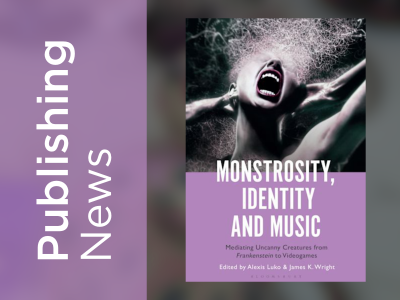 Publishing News: Monstrosity, Identity and Music