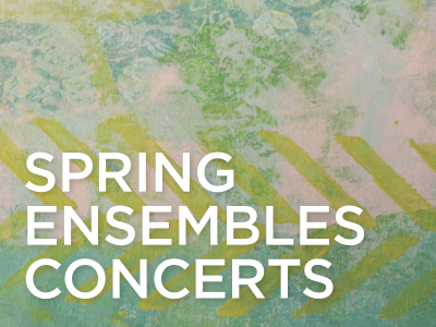 Spring Ensembles Concerts
