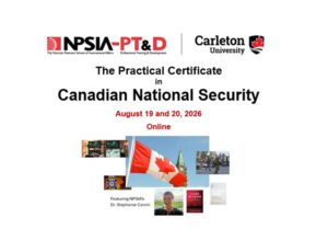 View Quicklink: --------SUMMER 2026------ ________________________  The Practical Certificate in Canadian National Security returns for Summer 2026!   ________________________  This workshop provides an overview of the Canadian national security community, its legal framework, and the ethical challenges that it faces.   ________________________  2-days: August 19 & 20, 2026.