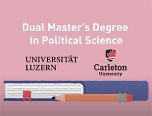View Quicklink: Dual MA Degree with Carleton Political Science & the University of Lucerne, Switzerland