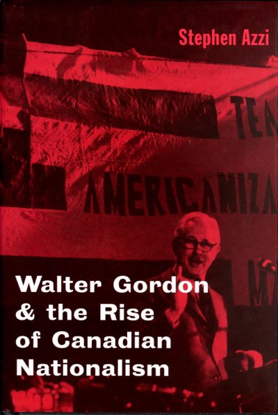 book cover of Walter Gordon & the Rise of Canadian Nationalism