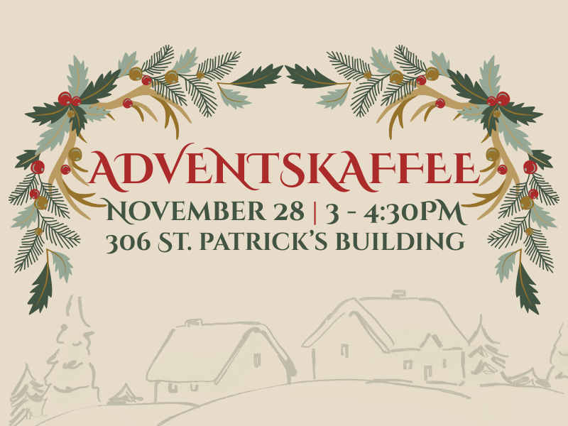 Adventskaffee event details: November 28 at 3PM in 306 St. Patrick's Building